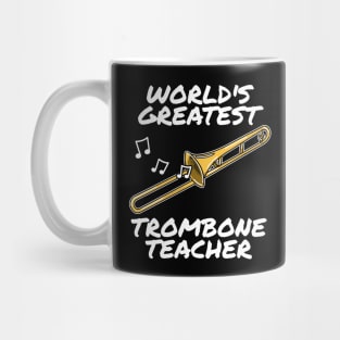 World's Greatest Trombone Teacher Trombonist Brass Musician Mug